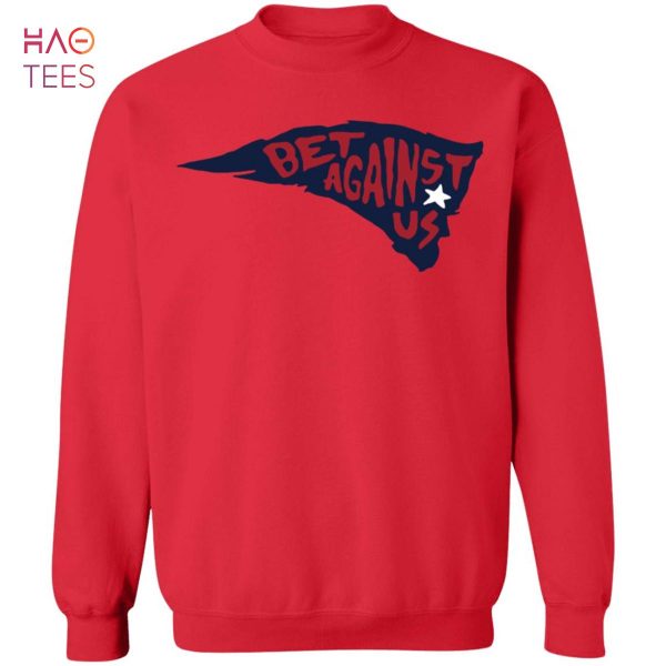 [NEW] Patriots Bet Against Us Sweater