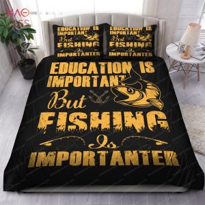 Education Is Important But Fishing Is Importanter Bedding Sets Education Is Important But Fishing Is Importanter Bedding Sets