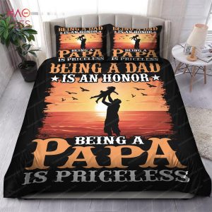 Being A Dad Is An Honor Being A Papa Is Priceless Bedding Sets
