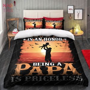 Being A Dad Is An Honor Being A Papa Is Priceless Bedding Sets