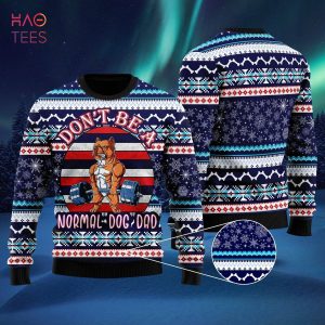 Don’t Be A Normal Dog Dad Ugly Christmas Sweater