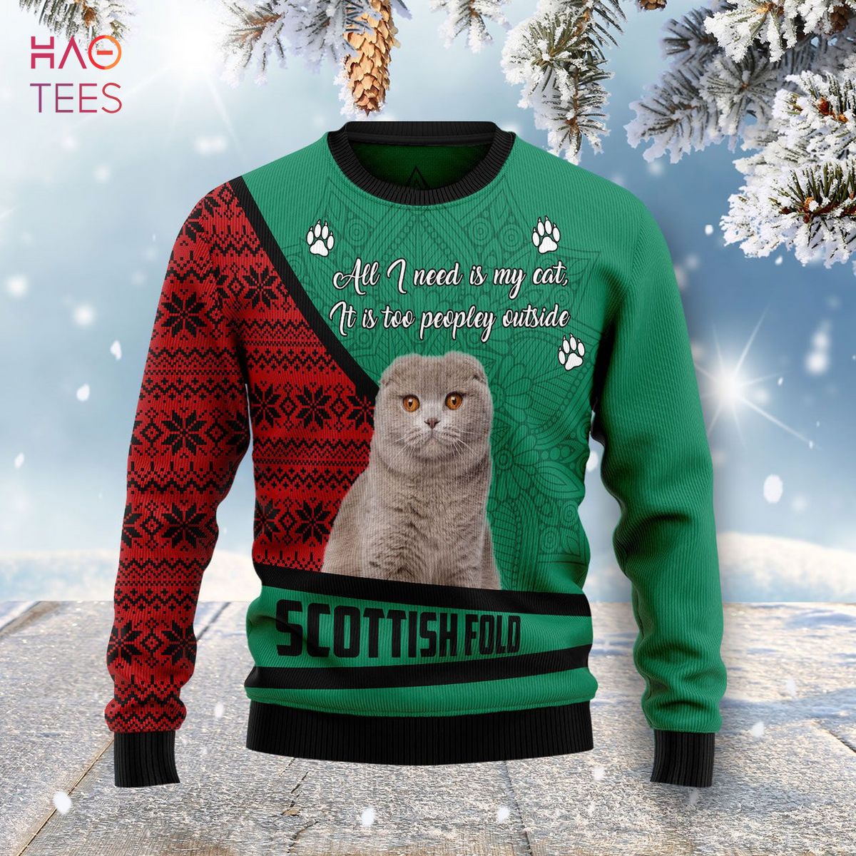 Scottish Fold All I Need Is My Cat Its Too Peopley Outside Ugly Christmas Sweater