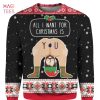 BEST All I Want For Christmas Is You 3D Ugly Christmas