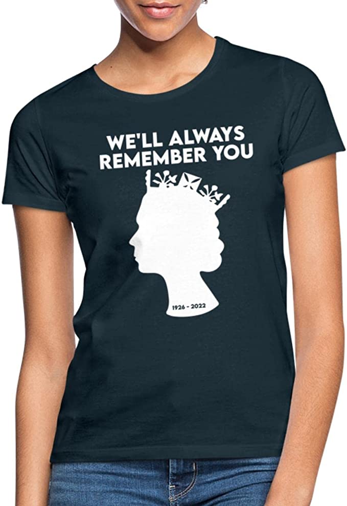 Queen Elizabeth II 1926-2022 We’ll Always Remember You Women’s T-Shirt