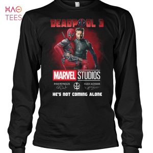 Deadpool 3 Marvel Studios He’s Not Comming Alone Shirt