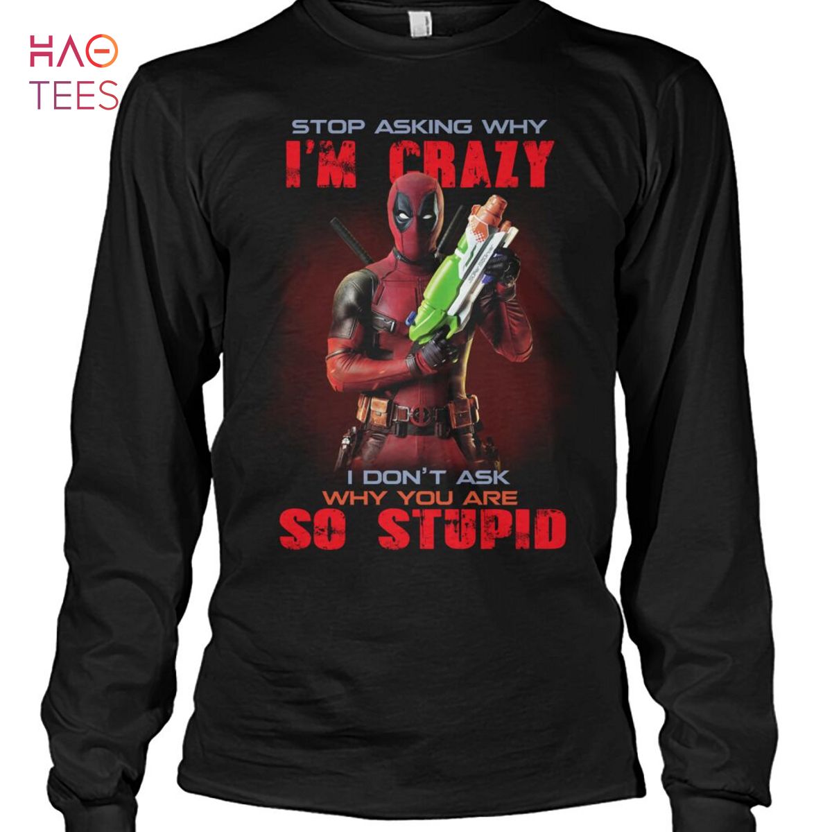 Stop Asking Why Im Crazy So Stupid Spiderman Shirt