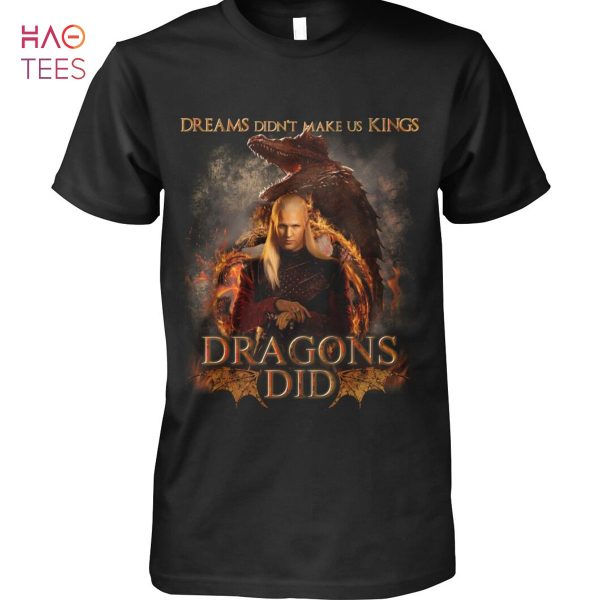 Dreams Didn’t Make Us Kings Dragons Did Shirt Limited Edition