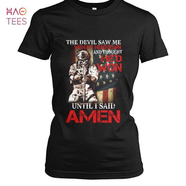 The Devil Saw Me With My Head Down And Hed Won Until I Said Amen Shirt