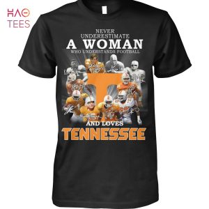 Never Underesttimate A Woman Who Understands Football And Loves Tennesee Shirt Never Underesttimate A Woman Who Understands Football And Loves Tennesee Shirt