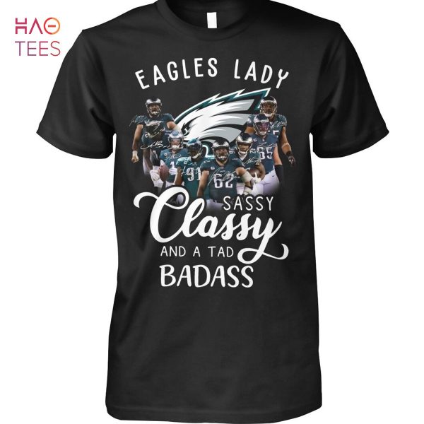 Eagles Lady Sassy Classy And A Tad Badass Shirt