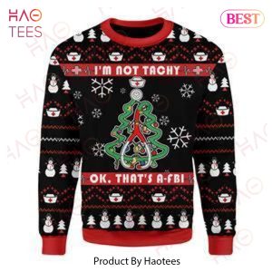 Gifury Nurse Christmas Sweater I’m Not Tachy Ok That’s A FBI Nurse Red Black Ugly Sweater Nurse Ugly Sweater 2022