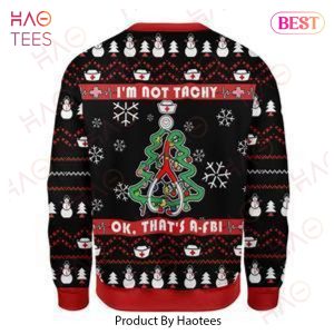 Gifury Nurse Christmas Sweater I’m Not Tachy Ok That’s A FBI Nurse Red Black Ugly Sweater Nurse Ugly Sweater 2022