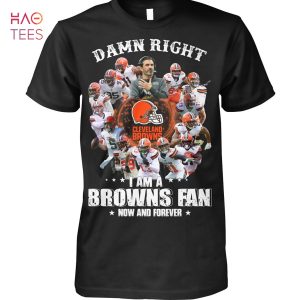 Damn Right Browns Fan Shirt Limited Edition