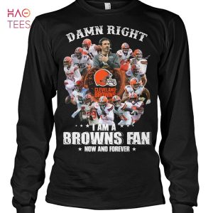 Damn Right Browns Fan Shirt Limited Edition