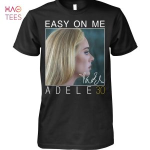 THE BEST Easy On Me Adele 30 Shirt Limited Edition
