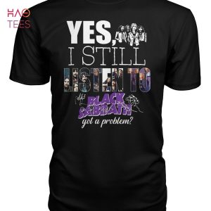 Yes I Still Listen To Black Sabbath Shirt