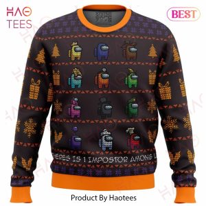 There Is One Impostor Among Us Ugly Christmas Sweater