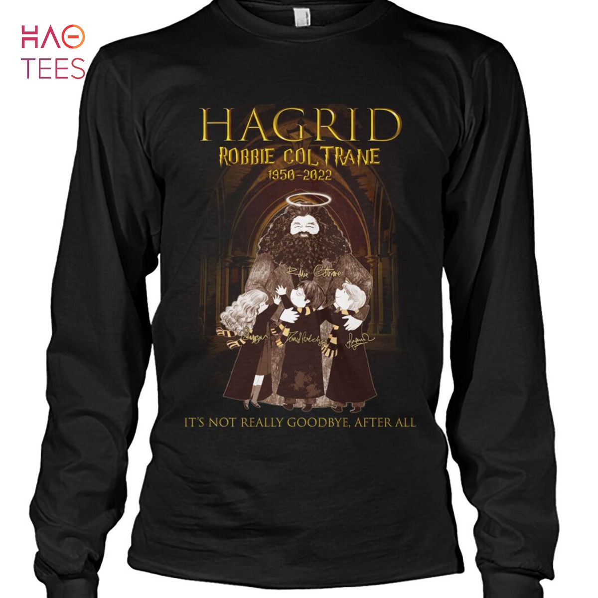 Hagrid Robbie Col Trane 1950-2022 It 's Not Really Goobye After All Shirt Hagrid Robbie Col Trane 1950-2022 It 's Not Really Goobye After All Shirt