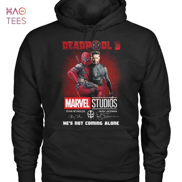 Deapool 3 Marvel Studiod He ‘S Not Coming Alone Shirt