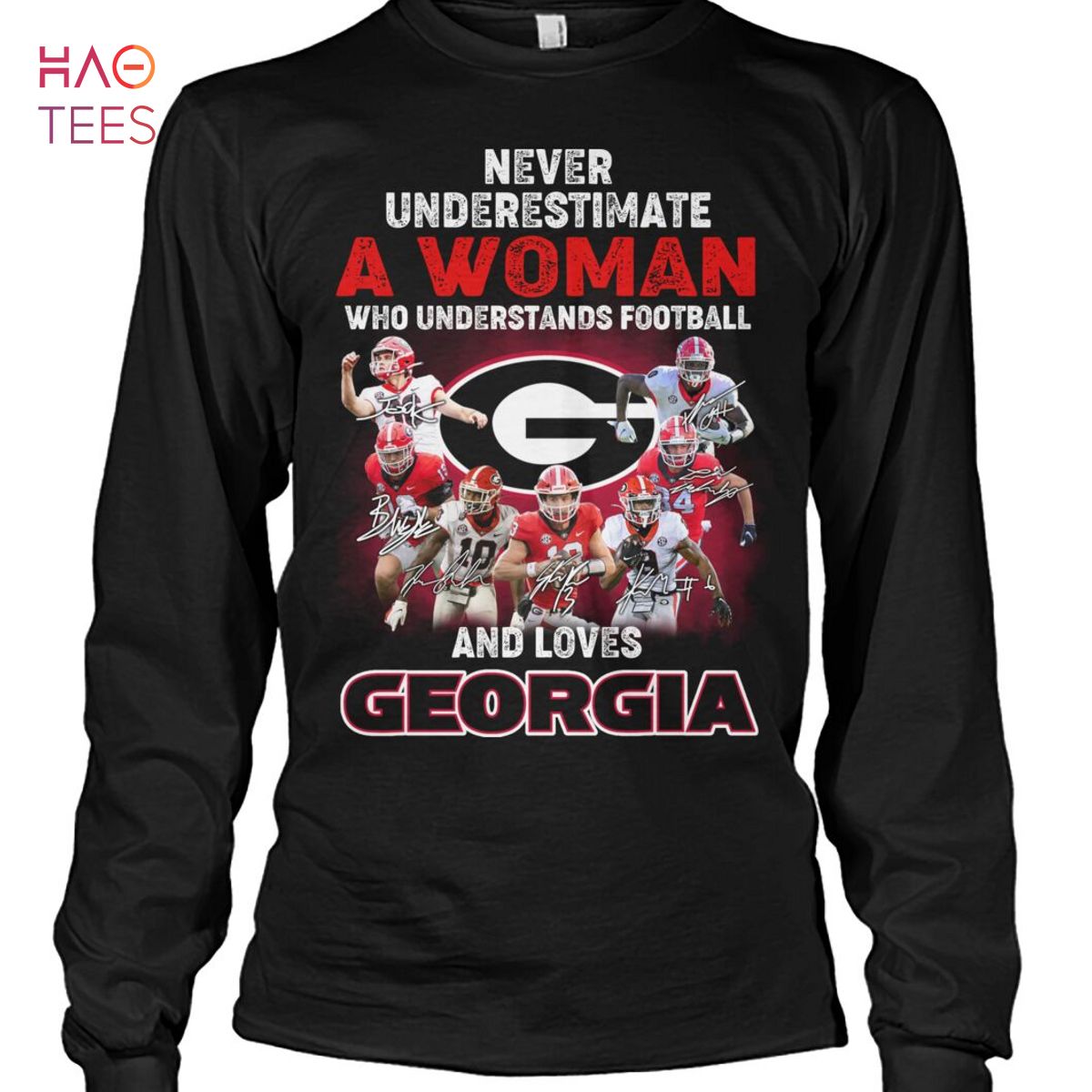 Never Underestimate A Woman Who Understands Football And Loves Georgia Shirt Never Underestimate A Woman Who Understands Football And Loves Georgia Shirt
