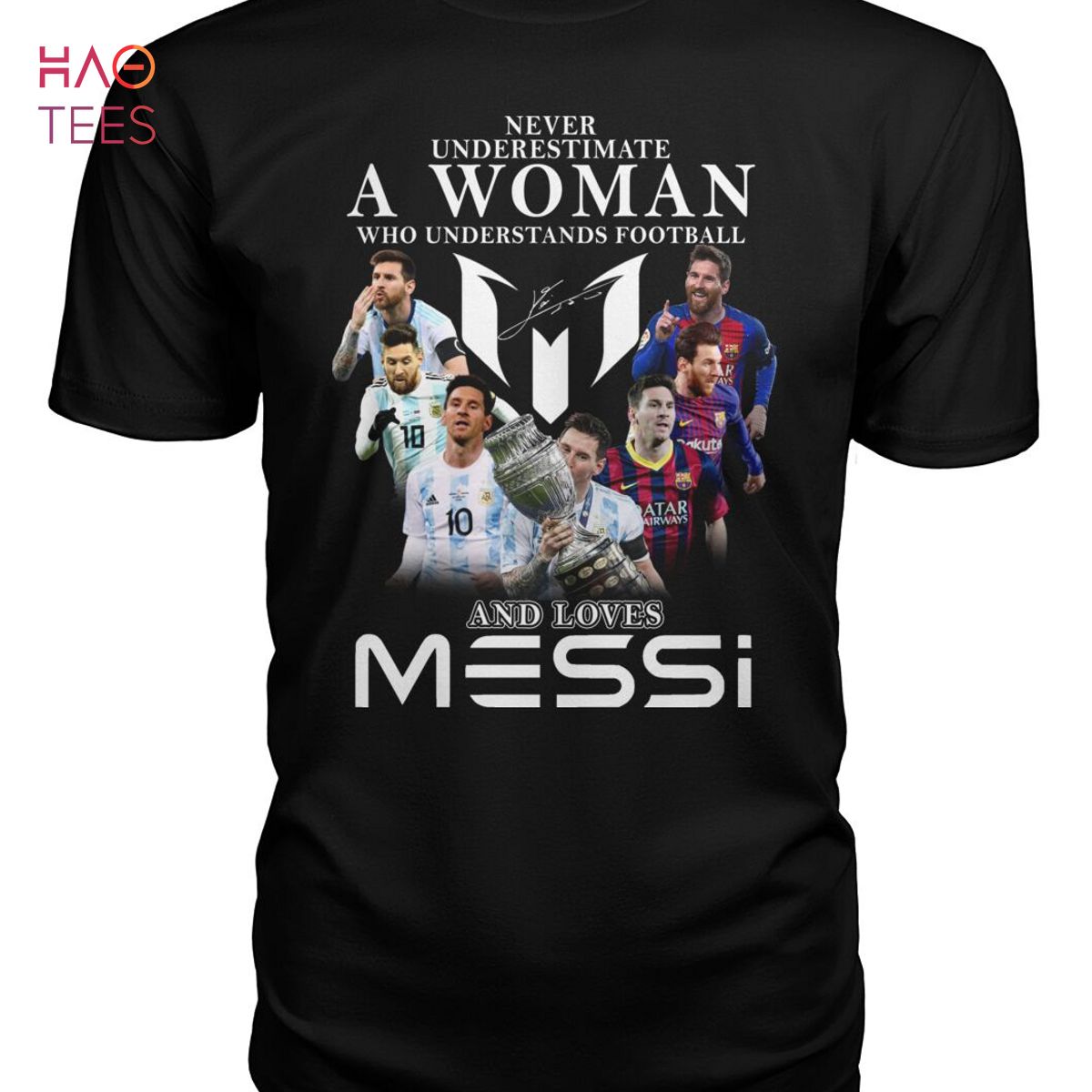 Never Underestimate A Woman Who Understands Football And Loves Messi Shirt Never Underestimate A Woman Who Understands Football And Loves Messi Shirt