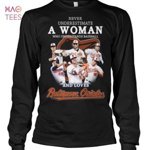 Never Underestimata Who Understands Baseball And Love Baltimore Orioles T Shirt