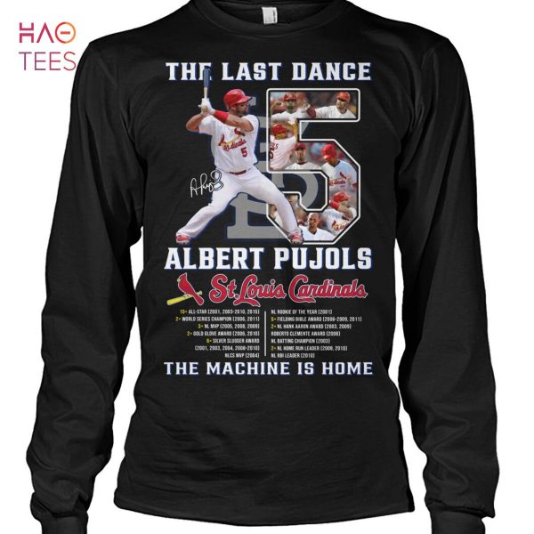 The Last Dance Albert Pujols The Machine Is Home T Shirt