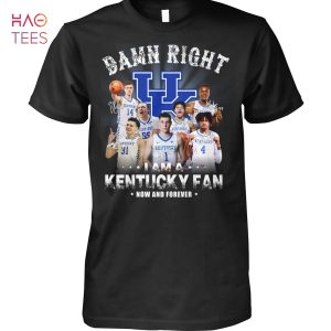 Damn Right I Am A Kentucky Fan T Shirt Unisex T Shirt