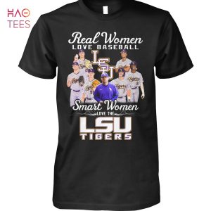Real Women Love Baseball Smart Women Love The LSU Tigers T Shirt Unisex T Shirt