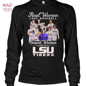 Real Women Love Baseball Smart Women Love The LSU Tigers T Shirt Unisex T Shirt