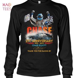 Chase 27 Anniversary 1995 2022 Chase Elliot Thank You For Racing By T Shirt
