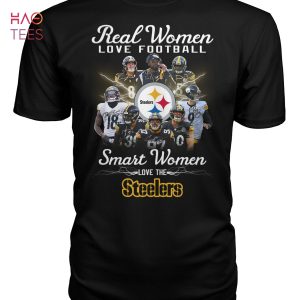 Real Women Love Football Smart Women Love The Steelers T Shirt Unisex T Shirt