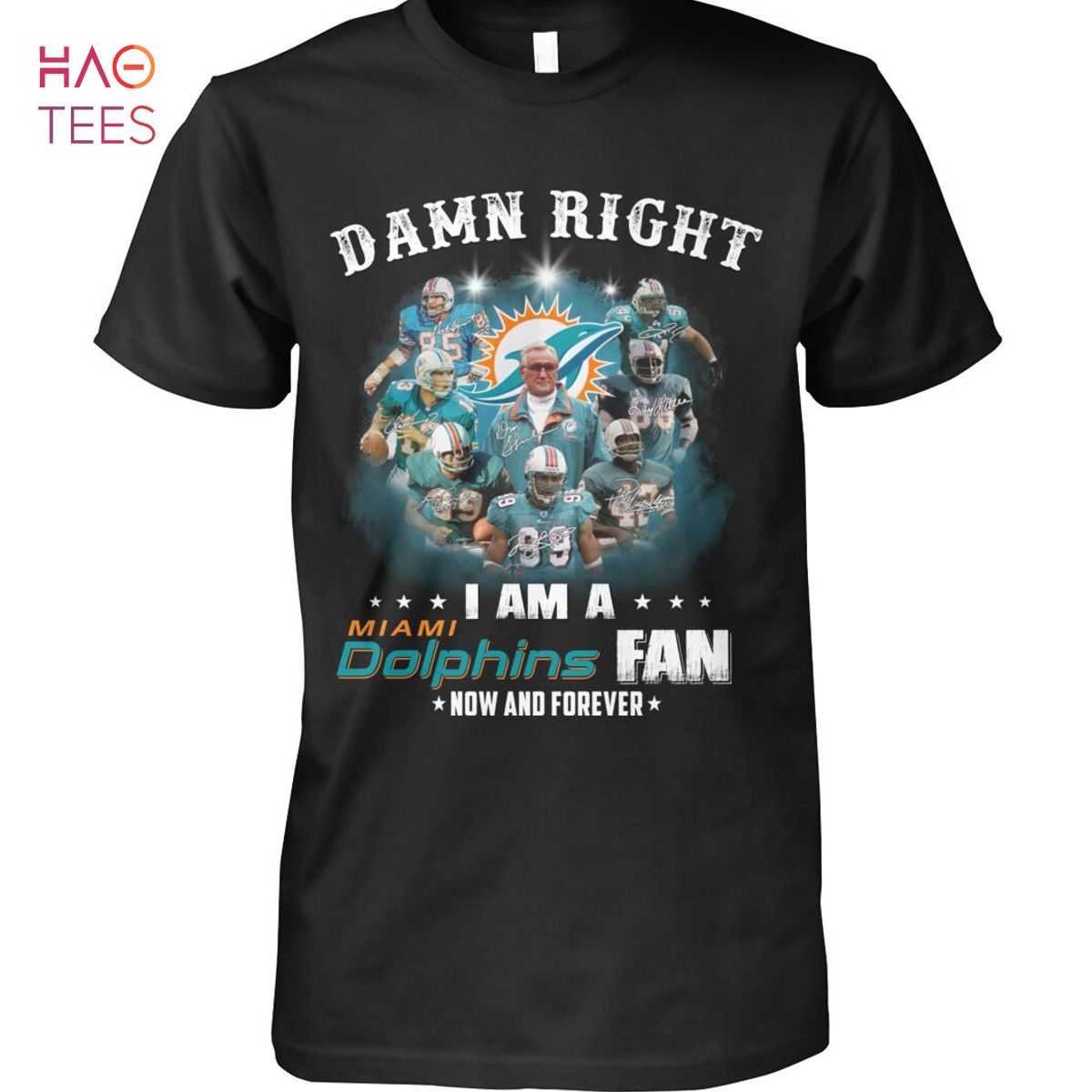 Damn Right I Am A Dolphins Fan Now And Forever T Shirt Unisex T Shirt