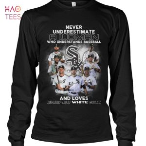 Never Underestimate A Woman Who Understands Baseball And Loves Chicago White Sox T Shirt Unisex T Shirt