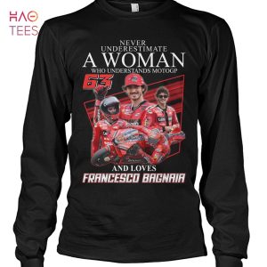 Never Underestimate A Woman Who Understands Motogp And Loves Francesco Bagnaia T Shirt Unisex T Shirt