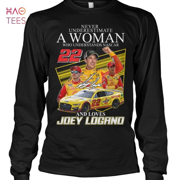 Never Underestimate A Woman Who Understands Nascar And Loves Joey Logano T Shirt