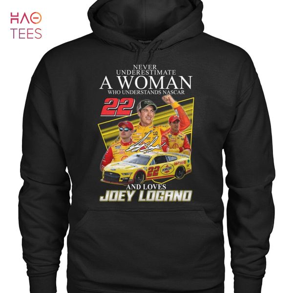 Never Underestimate A Woman Who Understands Nascar And Loves Joey Logano T Shirt