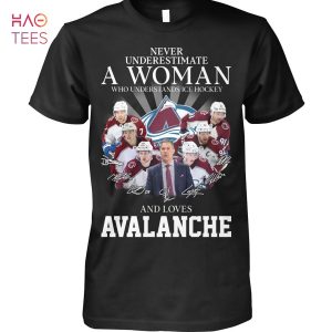 Never Underestimatr A Woman Who Understands Ice Hockey And Loves Avalanche T Shirt Unisex T Shirt
