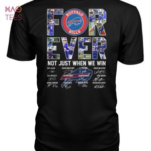 Buffalo Billd Forever Not Just When We Win T Shirt Unisex T Shirt