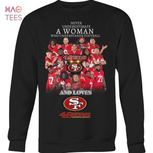 Never Underestimate A Woman Eho Understands Football And Loves SF 49er