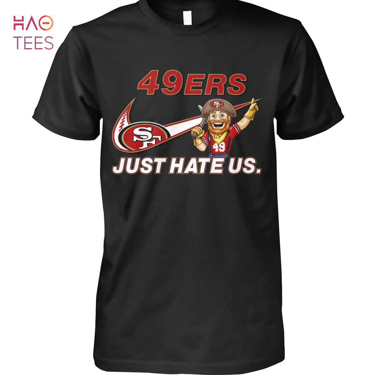 49ers SF Just Hate Us Shirt Unisex Shirt