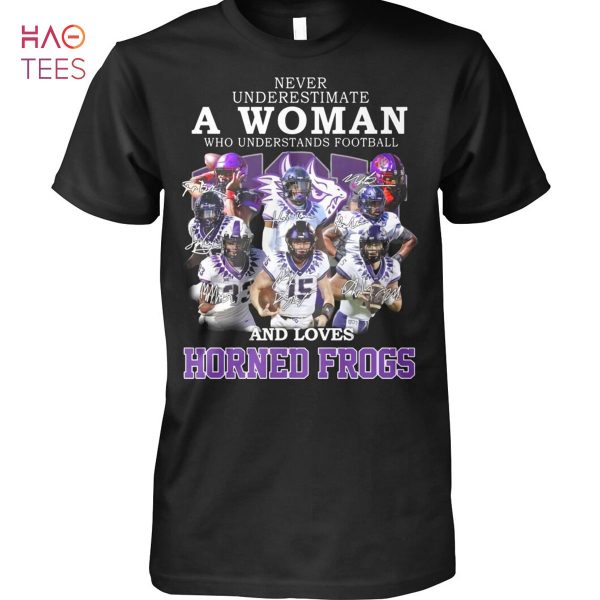 Never Underestimate A Woman Who Understands Football And Loves Horned Frogs Shirt Unisex Shirt