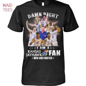 Damn Right I Am A Kansas Jayhawk Fan Now And Forever Shirt