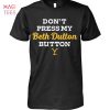 Dont Press My Beth Dutton Button Yellowstone Shirt