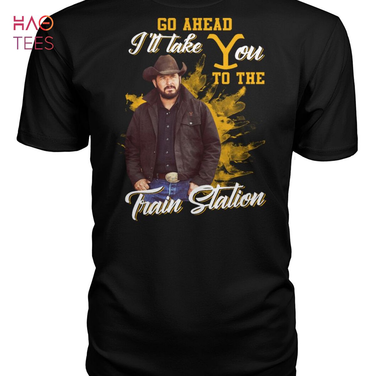 Go Ahead I ll Take You To The Train Station Yellowstone Shirt Go Ahead I ll Take You To The Train Station Yellowstone Shirt