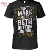 Dont Make Me Send Rip Yellowstone Shirt