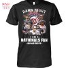 Washington Nationals Baseball Team Im A Fan Now And Forever Shirt