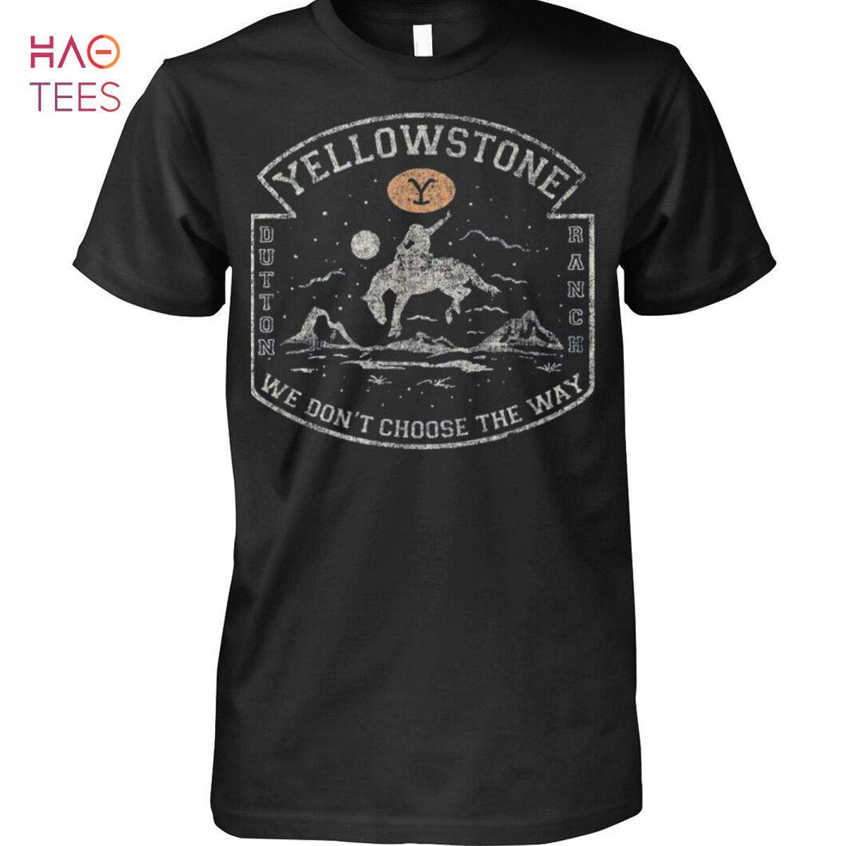 Yellowstone Dutton Banch We Dont Choose The Way Shirt Yellowstone Dutton Banch We Dont Choose The Way Shirt