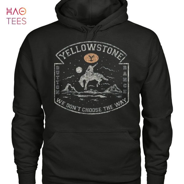 Yellowstone Dutton Banch We Dont Choose The Way Shirt
