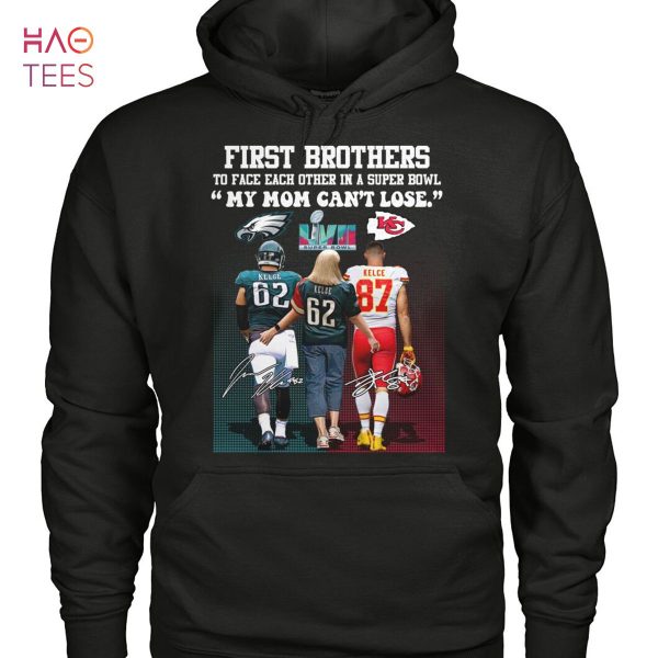 First Brothers Kelce Super Bowl My Mom Cant Lose Shirt